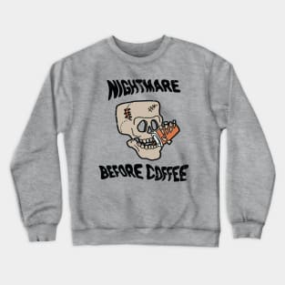 Nightmare Before Coffee, Skull Skeleton Drinking Coffee, Caffeine Addicts Crewneck Sweatshirt